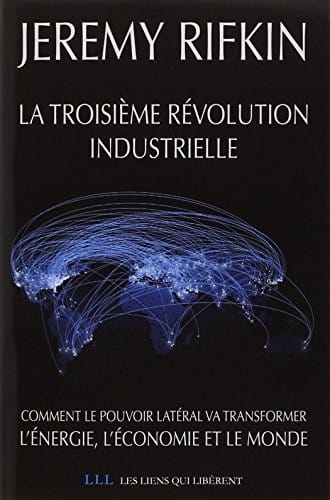 La troisième révolution industrielle : Comment le pouvoir latéral va transformer l'énergie, l'économie et le monde
