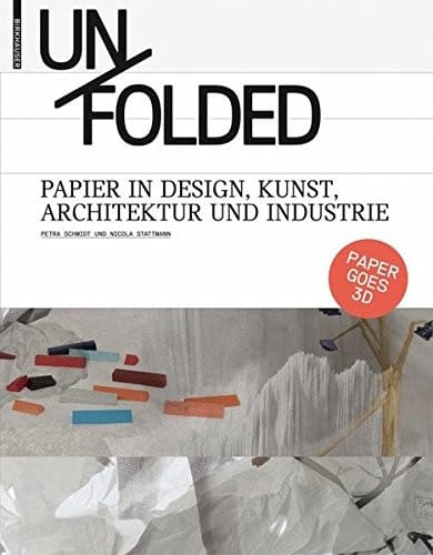 Unfolded: Papier in Design, Kunst, Architektur und Industrie (German Edition)
