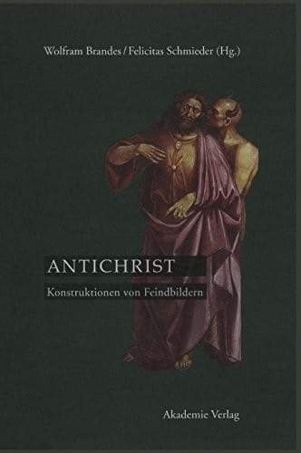 Antichrist: Konstruktionen Von Feindbildern (German Edition)
