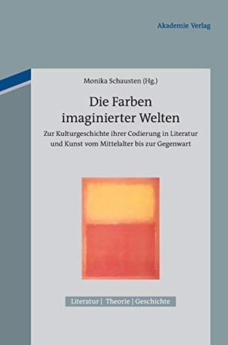 Die Farben imaginierter Welten (Literatur - Theorie - Geschichte) (German Edition)