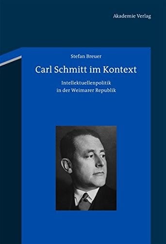 Carl Schmitt im Kontext (German Edition)