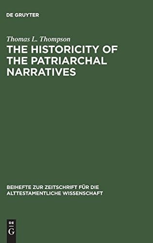 The Historicity of the Patriarchal Narratives: The Quest for the Historical Abraham (Beihefte Zur Zeitschrift Für Die Alttestamentliche Wissenschaft, ... Fur die Alttestamentliche Wissensch)