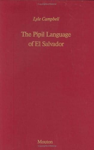 The Pipil Language of El Salvador (Mouton Grammar Library)