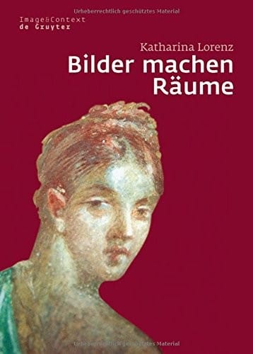 Bilder machen Räume: Mythenbilder in pompeianischen Häusern (Image & Context) (German Edition)