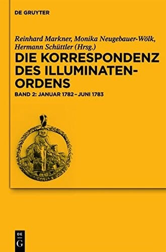 Die Korrespondenz des Illuminatenordens: Januar 1782-Juni 1783 (German Edition)