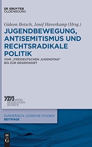 Jugendbewegung, Antisemitismus Und Rechtsradikale Politik (Europaisch-judische Studien Beitrage) (German Edition)