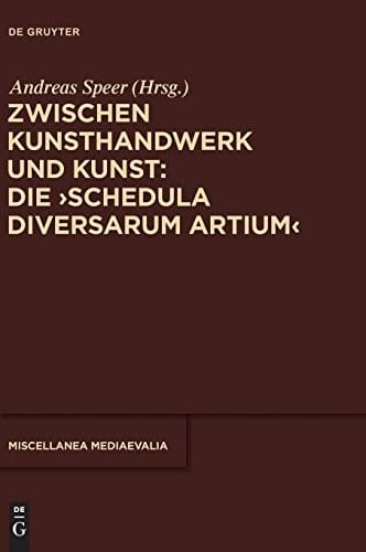 Zwischen Kunsthandwerk Und Kunst: Die Schedula Diversarum Artium (Miscellanea Mediaevalia) (German Edition)