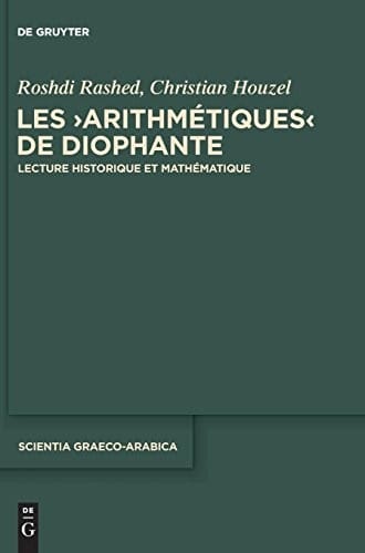 Les "Arithmetiques" de Diophante: Lecture Historique Et Mathematique (Scientia Graeco-Arabica) (French Edition)
