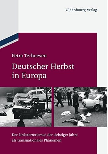 Deutscher Herbst in Europa: Der Linksterrorismus Der Siebziger Jahre ALS Transnationales Phanomen (German Edition)