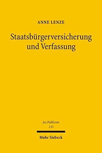 Staatsburgerversicherung Und Verfassung: Rentenreform Zwischen Eigentumsschutz, Gleichheitssatz Und Europaischer Integration (Jus Publicum) (German Edition)