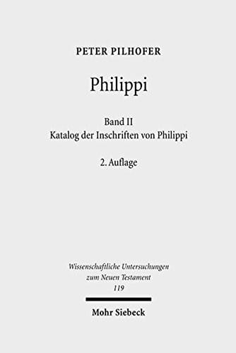 Philippi: Katalog Der Inschriften Von Philippi: 2 (Wissenschaftliche Untersuchungen Zum Neuen Testament) (German Edition)