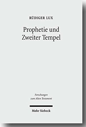 Prophetie Und Zweiter Tempel: Studien Zu Haggai Und Sacharja (Forschungen Zum Alten Testament) (German Edition)