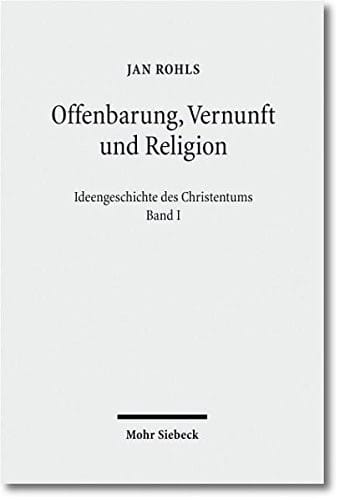 Offenbarung, Vernunft Und Religion (Ideengeschichte Des Christentums) (German Edition)