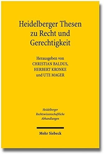 Heidelberger Thesen zu Recht und Gerechtigkeit (Heidelberger Rechtswissenschaftliche Abhandlungen) (German Edition)