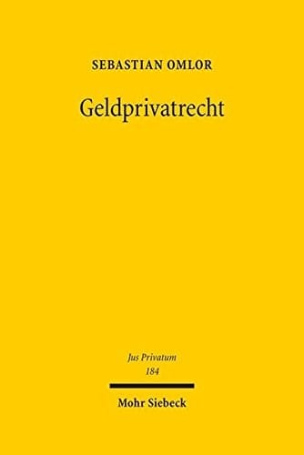 Geldprivatrecht: Entmaterialisierung, Europaisierung, Entwertung (Jus Privatum) (German Edition)