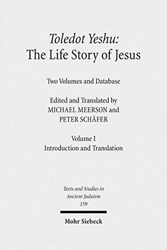 Toledot Yeshu: The Life Story of Jesus: Two Volumes and Database. Vol. I: Introduction and Translation. Vol. II: Critical Edition (Texts and Studies in Ancient Judaism) (English and Hebrew Edition)