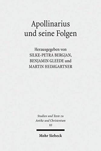 Apollinarius und seine Folgen (Studien Und Texte Zu Antike Und Christentum / Studies and Texts in Antiquity and Christianity) (German and English Edition)