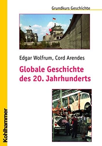 Globale Geschichte Des 20. Jahrhunderts (Grundkurs Geschichte) (German Edition)