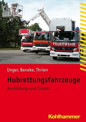 Hubrettungsfahrzeuge: Ausbildung Und Einsatz (Fachbuchreihe Brandschutz) (German Edition)