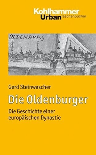 Die Oldenburger: Die Geschichte Einer Europaischen Dynastie (Urban-taschenbuecher) (German Edition)