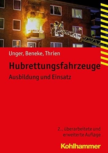 Hubrettungsfahrzeuge: Ausbildung Und Einsatz (Fachbuchreihe Brandschutz) (German Edition)