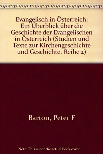 Evangelisch in Osterreich: Ein Uberblick Uber Die Geschichte Der Evangelischen in Osterreich (Studien Und Texte Zur Kirchengeschichte Und Geschichte) (German Edition)