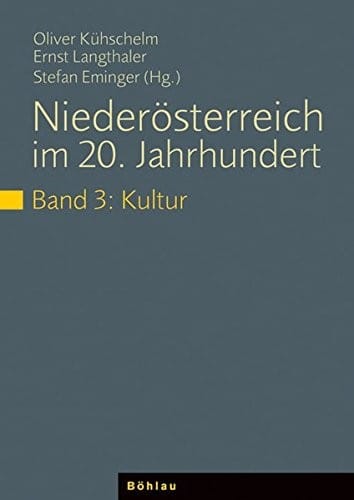 Niederosterreich Im 20. Jahrhundert: Politik /Wirtschaft /Kultur / Band 3: Kultur (German Edition)