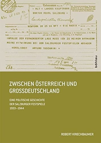 Zwischen Osterreich Und Grossdeutschland: Eine Politische Geschichte Der Salzburger Festspiele 1933-1944 (Schriftenreihe D. Forschungsinstituts F. Politisch-Historisc) (German Edition)