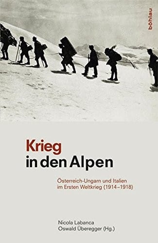 Krieg in Den Alpen: Osterreich-Ungarn Und Italien Im Ersten Weltkrieg (1914-1918) (German Edition)