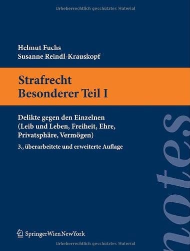 Strafrecht. Besonderer Teil I: Delikte gegen den Einzelnen (Leib und Leben, Freiheit, Ehre, Privatsphäre, Vermögen) (Springer Notes Rechtswissenschaft) (German Edition)