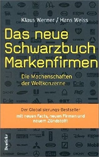 Das neue Schwarzbuch Markenfirmen. Die Machenschaften der Weltkonzerne