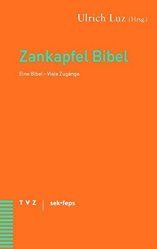 Zankapfel Bibel: Eine Bibel - Viele Zugange. Ein Theologisches Gesprach (German Edition)