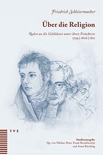 Über die Religion: Reden an die Gebildeten unter ihren Verächtern 1799/1806/1821 - Studienausgabe (German Edition)
