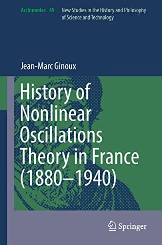 History of Nonlinear Oscillations Theory in France (1880-1940) (Archimedes Book 49)