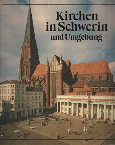 Kirchen In Schwerin Und Umgebung: Vom Schweriner Dom Bis Zur Dorfkirche In Zitto