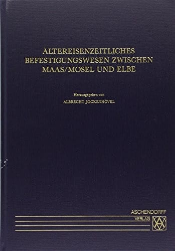 Ältereisenzeitliches Befestigungswesen zwischen Maas/Mosel und Elbe: Internationales Kolloquium am 8. November 1997 in Münster anlässlich des ... Westfalen-Lippe) (German Edition)