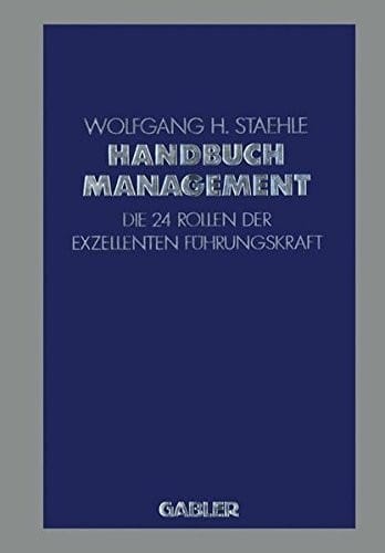 Handbuch Management: Die 24 Rollen der exzellenten Führungskraft (German Edition)