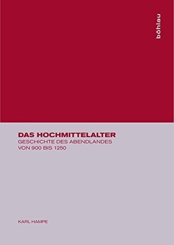Das Hochmittelalter: Geschichte Des Abendlandes Von 900 Bis 1250 (German Edition)