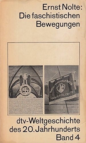 Ernst Nolte: Die faschistischen Bewegungen (Weltgeschichte des 20.Jahrhunderts) [1979]