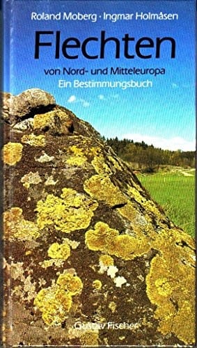 Flechten: Von Nord- und Mitteleuropa. Ein Bestimmungsbuch (German Edition)