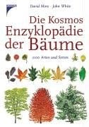 Die Kosmos Enzyklopädie der Bäume. 2100 Arten und Sorten