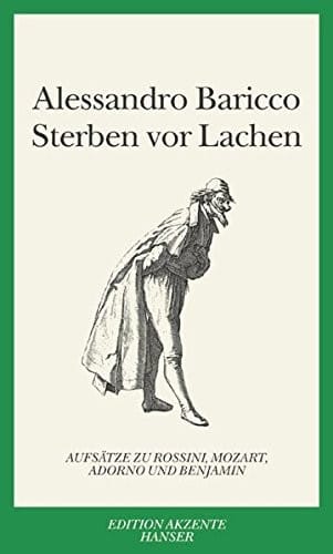 Sterben vor Lachen: Aufs atze zu Mozart, Rossini, Benjamin und Adorno