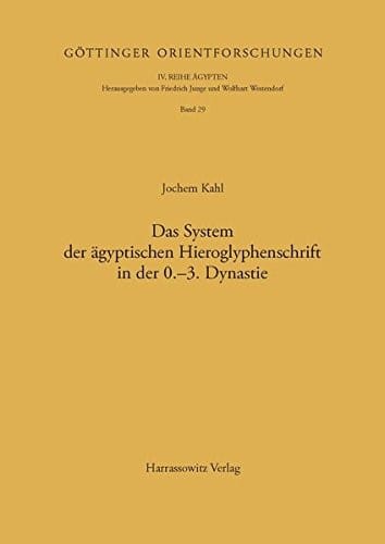 Das System der ägyptischen Hieroglyphenschrift in der 0.-3. Dynastie