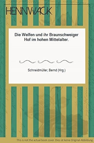 Die Welfen und ihr Braunschweiger Hof im hohen Mittelalter (Wolfenbütteler Mittelalter-Studien) (German Edition)