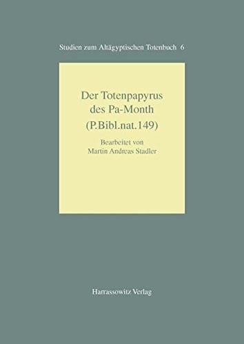 Studien zum alt agyptischen Totenbuch, Bd. 6: Der Totenpypyrus des Pa-Month (P. Bibl. nat. 149)