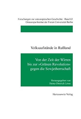 Volksaufstande in Russland: Von Der Zeit Der Wirren Bis Zur 'grunen Revolution' Gegen Die Sowjetherrschaft (Forschungen Zur Osteuropaischen Geschichte) (German Edition)
