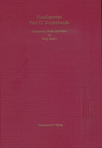 Ganesapurana: Kridakhanda. Translation, Notes and Index (Purana Research Publications, Tubingen)