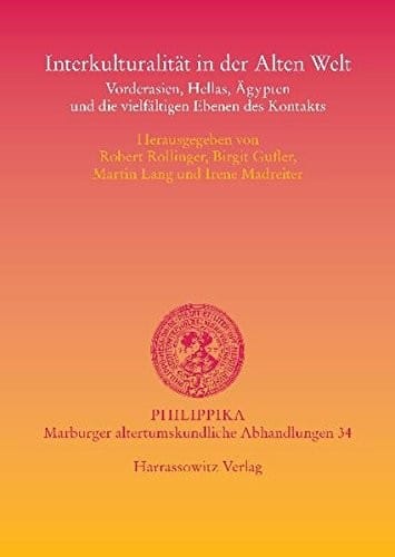 Interkulturalitat in Der Alten Welt: Vorderasien, Hellas, Agypten Und Die Vielfaltigen Ebenen Des Kontakts (Philippika) (English and German Edition)