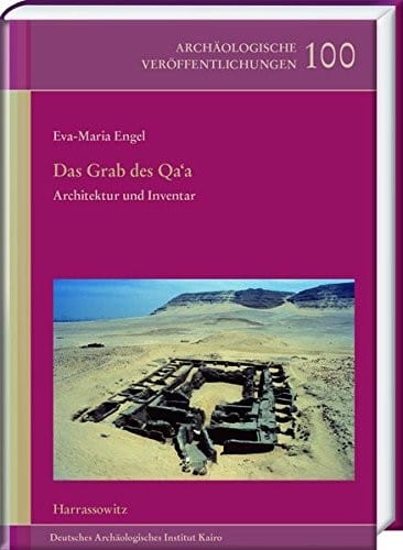 Umm El-Qaab VI: Das Grab Des Qa'a Architektur Und Inventar (Archaologische Veroffentlichungen) (German Edition)