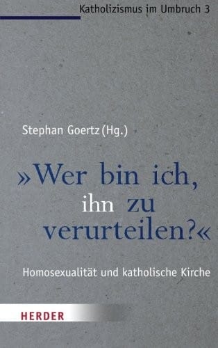 "Wer bin ich, ihn zu verurteilen?" (German Edition)